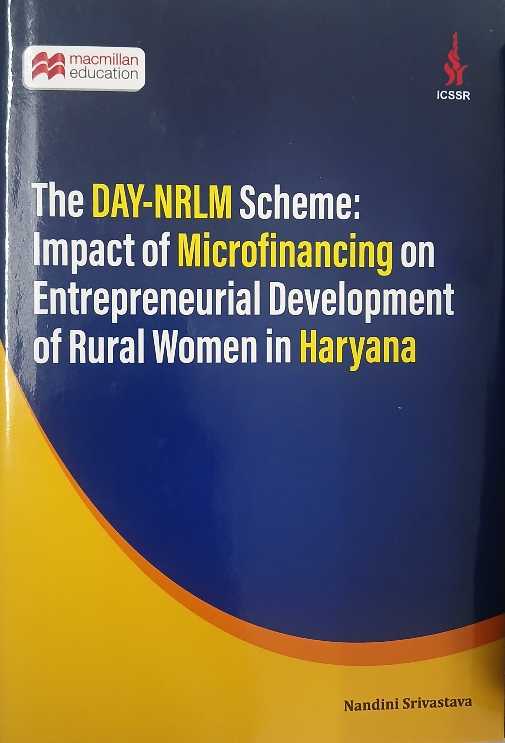 The DAY-NRLM Scheme: Impact of Microfinancing on Entrepreneurial Development of Rural Women in Haryana
